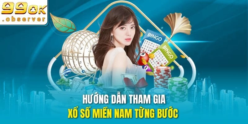 Hướng dẫn tham gia Xổ Số Miền Nam từng bước